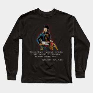 Motivational Napoleon Bonaparte Quote - French History Gift Long Sleeve T-Shirt